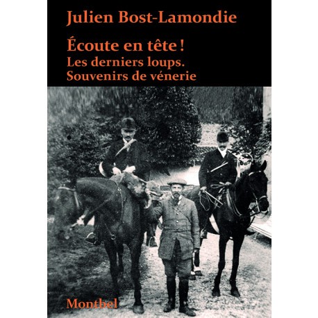 Écoute en tête ! Les derniers loups. Souvenirs de vénerie