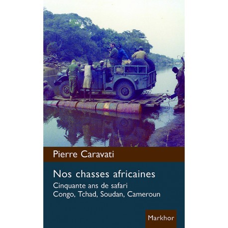 Nos chasses africaines, cinquante ans de Safari