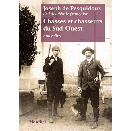Chasses et Chasseurs du Sud-Ouest - Joseph Pesquidoux