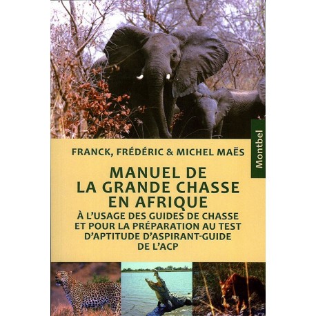 Le manuel de la grande chasse en Afrique 